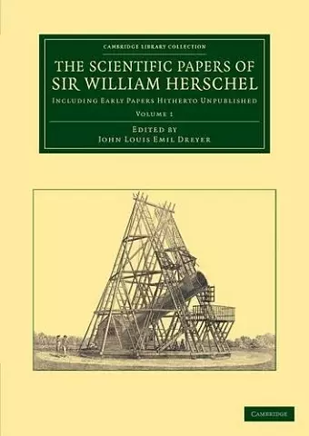 The Scientific Papers of Sir William Herschel: Volume 1 cover