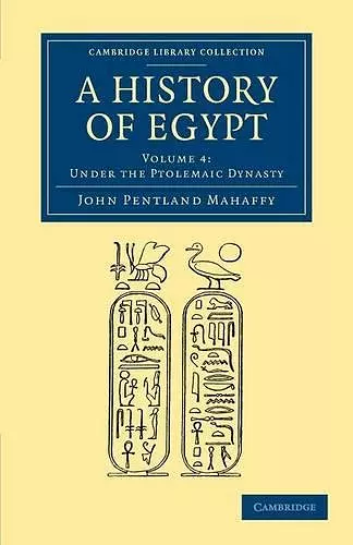 A History of Egypt: Volume 4, Under the Ptolemaic Dynasty cover