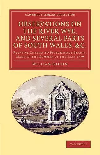 Observations on the River Wye, and Several Parts of South Wales, &c. cover