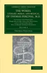 The Works, Literary, Moral, and Medical, of Thomas Percival, M.D.: Volume 4 cover