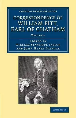 Correspondence of William Pitt, Earl of Chatham: Volume 1 cover