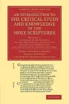 An Introduction to the Critical Study and Knowledge of the Holy Scriptures: Volume 1, A Summary of the Evidence for the Genuineness, Authenticity, Uncorrupted Preservation, and Inspiration of the Holy Scriptures cover