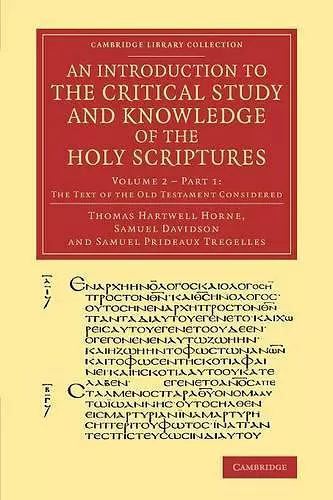 An Introduction to the Critical Study and Knowledge of the Holy Scriptures: Volume 2, The Text of the Old Testament Considered, Part 1 cover