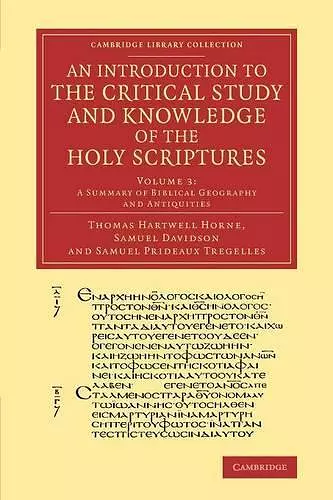 An Introduction to the Critical Study and Knowledge of the Holy Scriptures: Volume 3, A Summary of Biblical Geography and Antiquities cover