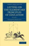 Letters on the Elementary Principles of Education: Volume 1 cover