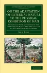 On the Adaptation of External Nature to the Physical Condition of Man cover