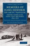 Memoirs of Hans Hendrik, the Arctic Traveller, Serving under Kane, Hayes, Hall and Nares, 1853–1876 cover