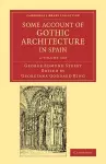 Some Account of Gothic Architecture in Spain 2 Volume Set cover