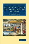 The Past and Future of British Relations in China cover