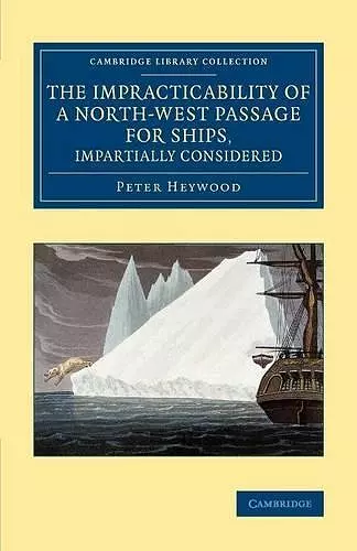 The Impracticability of a North-West Passage for Ships, Impartially Considered cover