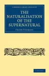 The Naturalisation of the Supernatural cover