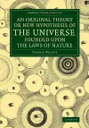 An Original Theory or New Hypothesis of the Universe, Founded upon the Laws of Nature cover