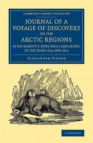 Journal of a Voyage of Discovery to the Arctic Regions in His Majesty's Ships Hecla and Griper, in the Years 1819 and 1820 cover