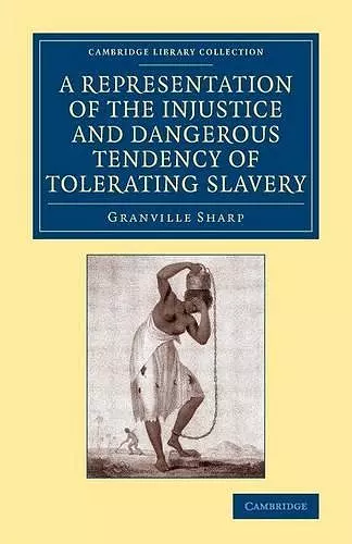 A Representation of the Injustice and Dangerous Tendency of Tolerating Slavery cover