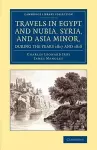 Travels in Egypt and Nubia, Syria, and Asia Minor, during the Years 1817 and 1818 cover