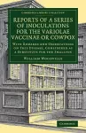 Reports of a Series of Inoculations for the Variolae Vaccinae or Cowpox cover