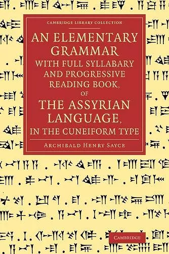 An Elementary Grammar with Full Syllabary and Progresssive Reading Book, of the Assyrian Language, in the Cuneiform Type cover