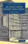 An Essay upon Money and Coins cover