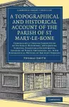 A Topographical and Historical Account of the Parish of St Mary-le-Bone cover