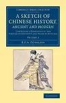 A Sketch of Chinese History, Ancient and Modern cover