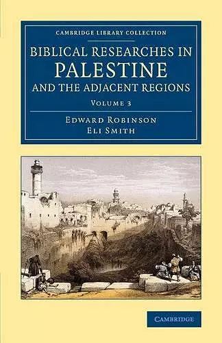 Biblical Researches in Palestine and the Adjacent Regions cover