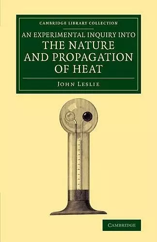 An Experimental Inquiry into the Nature and Propagation of Heat cover