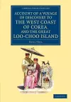 Account of a Voyage of Discovery to the West Coast of Corea, and the Great Loo-Choo Island cover