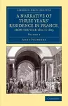 A Narrative of Three Years' Residence in France, Principally in the Southern Departments, from the Year 1802 to 1805 cover