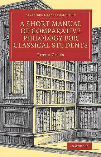 A Short Manual of Comparative Philology for Classical Students cover