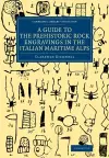 A Guide to the Prehistoric Rock Engravings in the Italian Maritime Alps cover