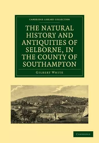 The Natural History and Antiquities of Selborne, in the County of Southampton cover