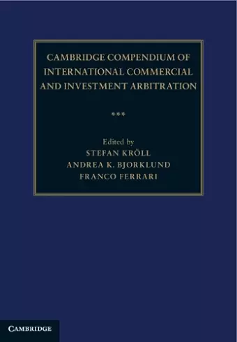 Cambridge Compendium of International Commercial and Investment Arbitration 3 Volume Hardback Set cover