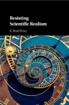 Resisting Scientific Realism cover