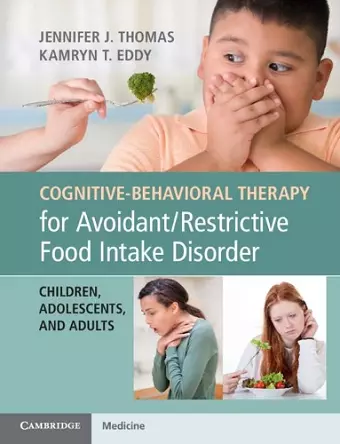 Cognitive-Behavioral Therapy for Avoidant/Restrictive Food Intake Disorder cover