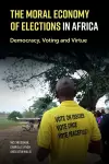 The Moral Economy of Elections in Africa cover