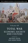 The Cambridge History of the Second World War: Volume 3, Total War: Economy, Society and Culture cover