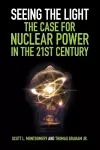 Seeing the Light: The Case for Nuclear Power in the 21st Century cover