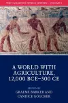 The Cambridge World History: Volume 2, A World with Agriculture, 12,000 BCE–500 CE cover