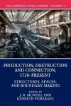 The Cambridge World History: Volume 7, Production, Destruction and Connection, 1750-Present, Part 1, Structures, Spaces, and Boundary Making cover