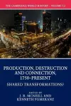 The Cambridge World History: Volume 7, Production, Destruction and Connection, 1750-Present, Part 2, Shared Transformations? cover