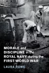 Morale and Discipline in the Royal Navy during the First World War cover