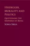 Heidegger, Morality and Politics cover