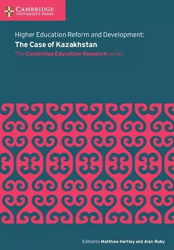 Higher Education Reform and Development: The Case of Kazakhstan cover