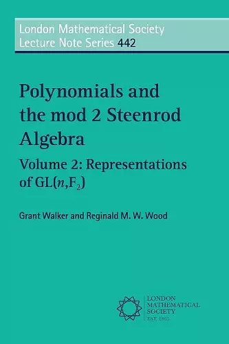 Polynomials and the mod 2 Steenrod Algebra: Volume 2, Representations of GL (n,F2) cover