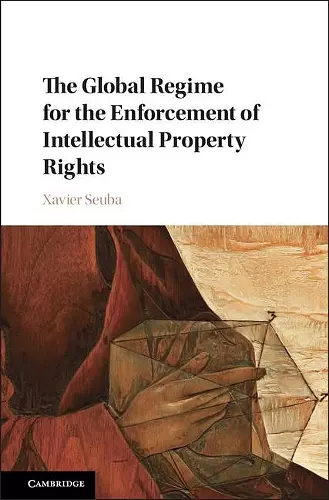 The Global Regime for the Enforcement of Intellectual Property Rights cover