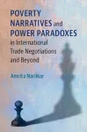 Poverty Narratives and Power Paradoxes in International Trade Negotiations and Beyond cover
