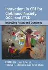 Innovations in CBT for Childhood Anxiety, OCD, and PTSD cover