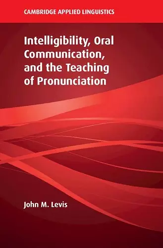 Intelligibility, Oral Communication, and the Teaching of Pronunciation cover