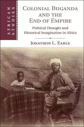 Colonial Buganda and the End of Empire cover