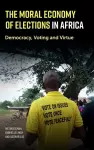 The Moral Economy of Elections in Africa cover